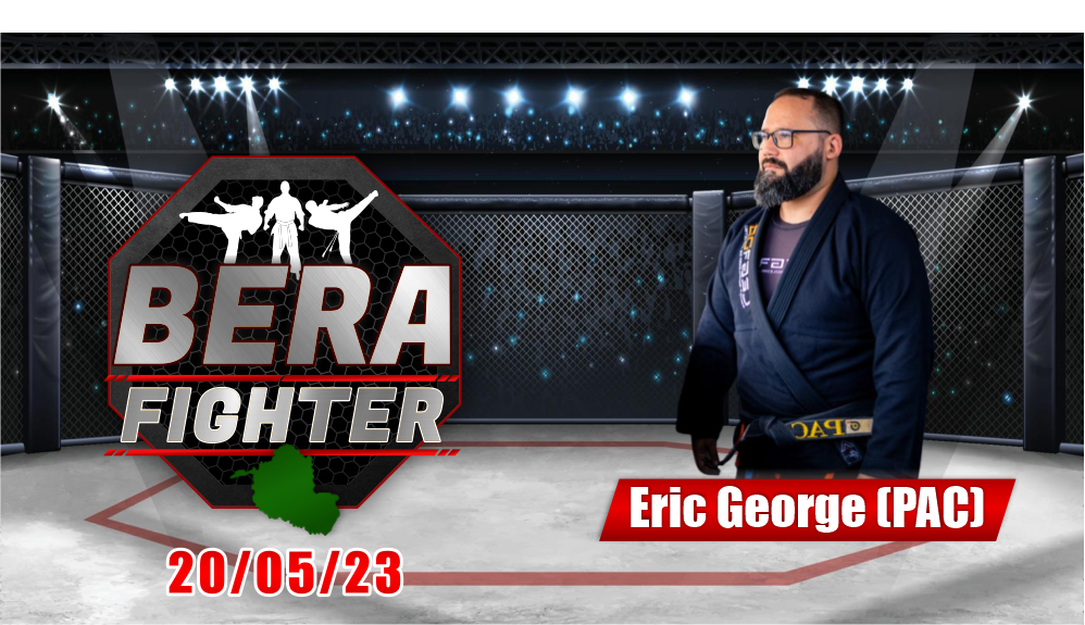 Eric George (PAC) - BERA FIGHTER 20/05/23