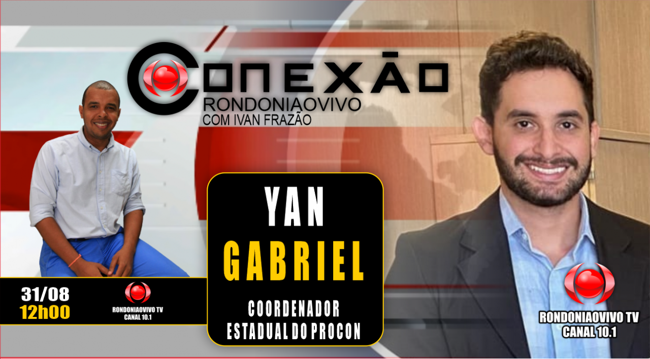 CONEXÃO RONDONIAOVIVO - YAN GABRIEL - COORDENADOR ESTADUAL DO PROCON -  31/08/23