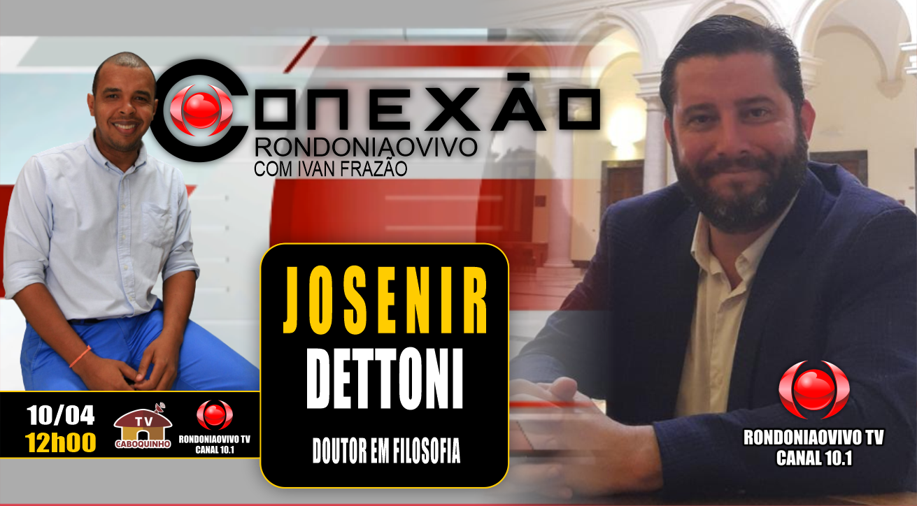 Josenir Dettoni - Doutor em Filosofia - CONEXÃO RONDONIAOVIVO - 10/04/23