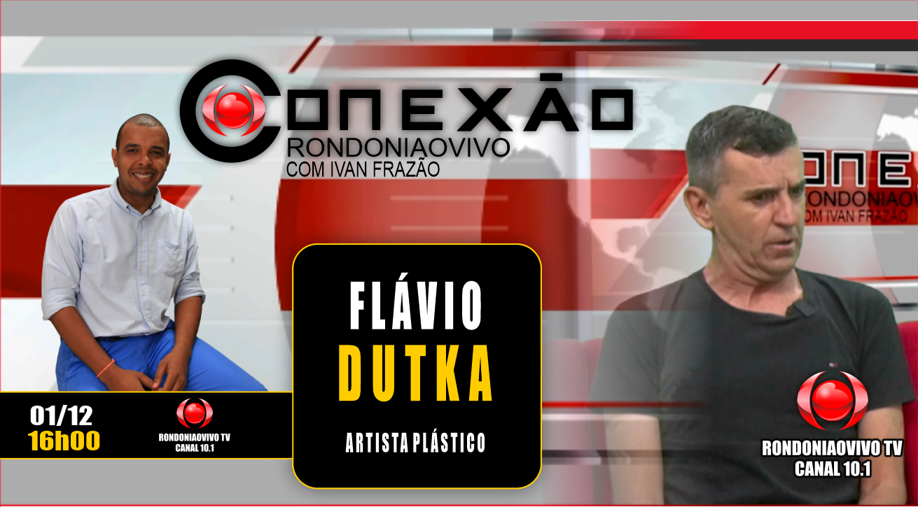Artista plástico Flávio Dutka - CONEXÃO RONDONIAOVIVO - 01/12/2023