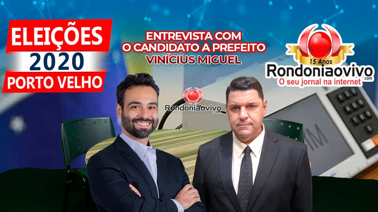 Eleições 2020: Entrevista com candidato a prefeito de Porto Velho, Vinicius Miguel