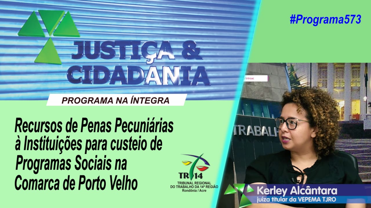 Justiça&Cidadania 573 - Penas Pecuniárias beneficiam Programas Sociais em Porto Velho