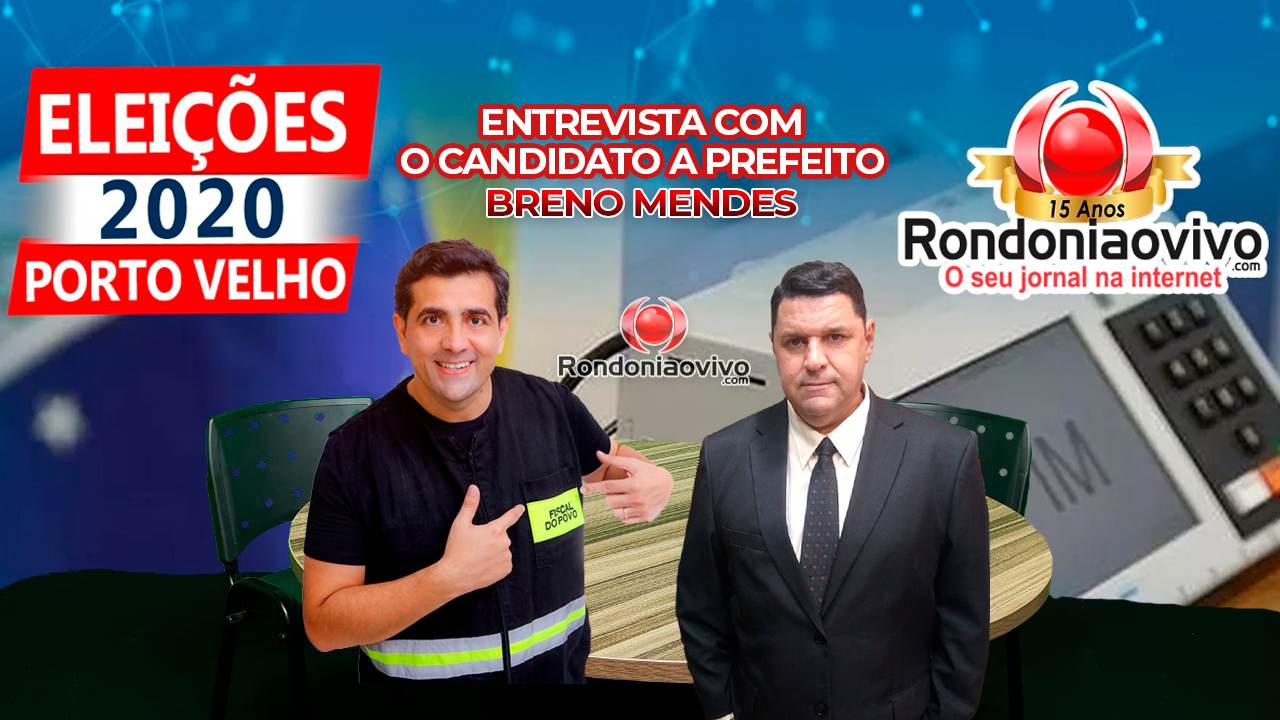 ELEIÇÕES 2020: Entrevista com Breno Mendes, candidato a prefeito de Porto Velho