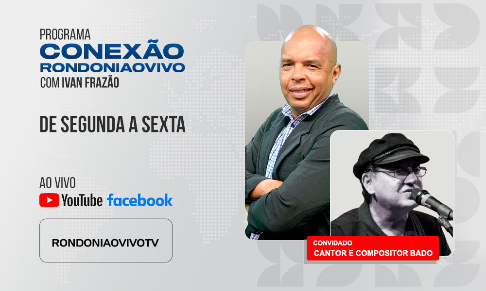 Cantor e compositor Bado está lançando o songbook Amazonalidades - CONEXÃO RONDONIAOVIVO - 06/05/2025
