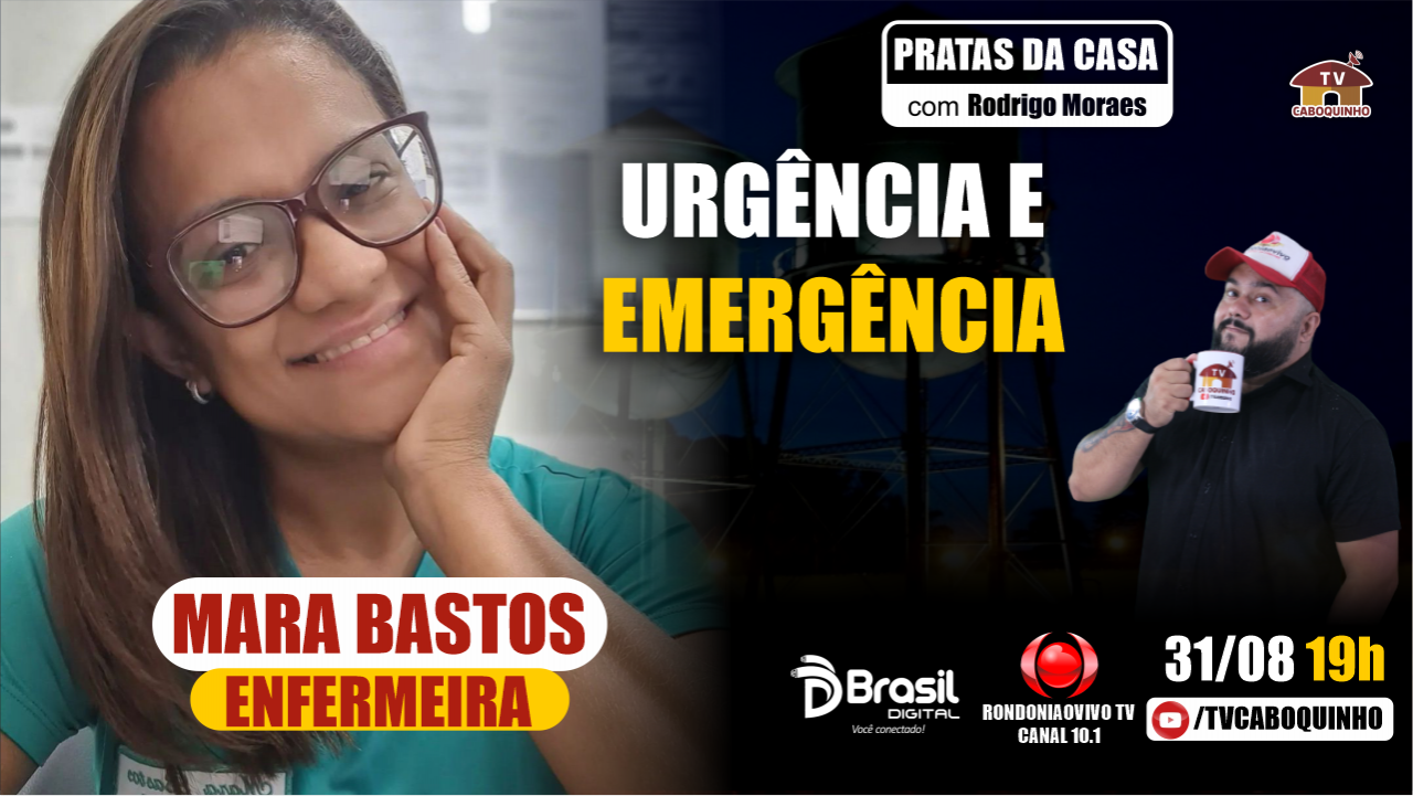 URGÊNCIA E EMERGÊNCIA COM MARA BASTOS - ENFERMEIRA - PRATAS DA CASA #818