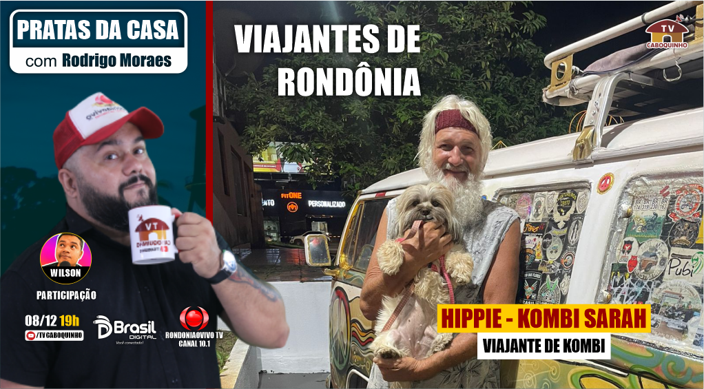 #78 VIAJANTES DE RONDÔNIA - HIPPIE DA KOMBI SARAH E DIOGO SCHERCH DESTINO X - PRATAS DA CASA 08/12/22