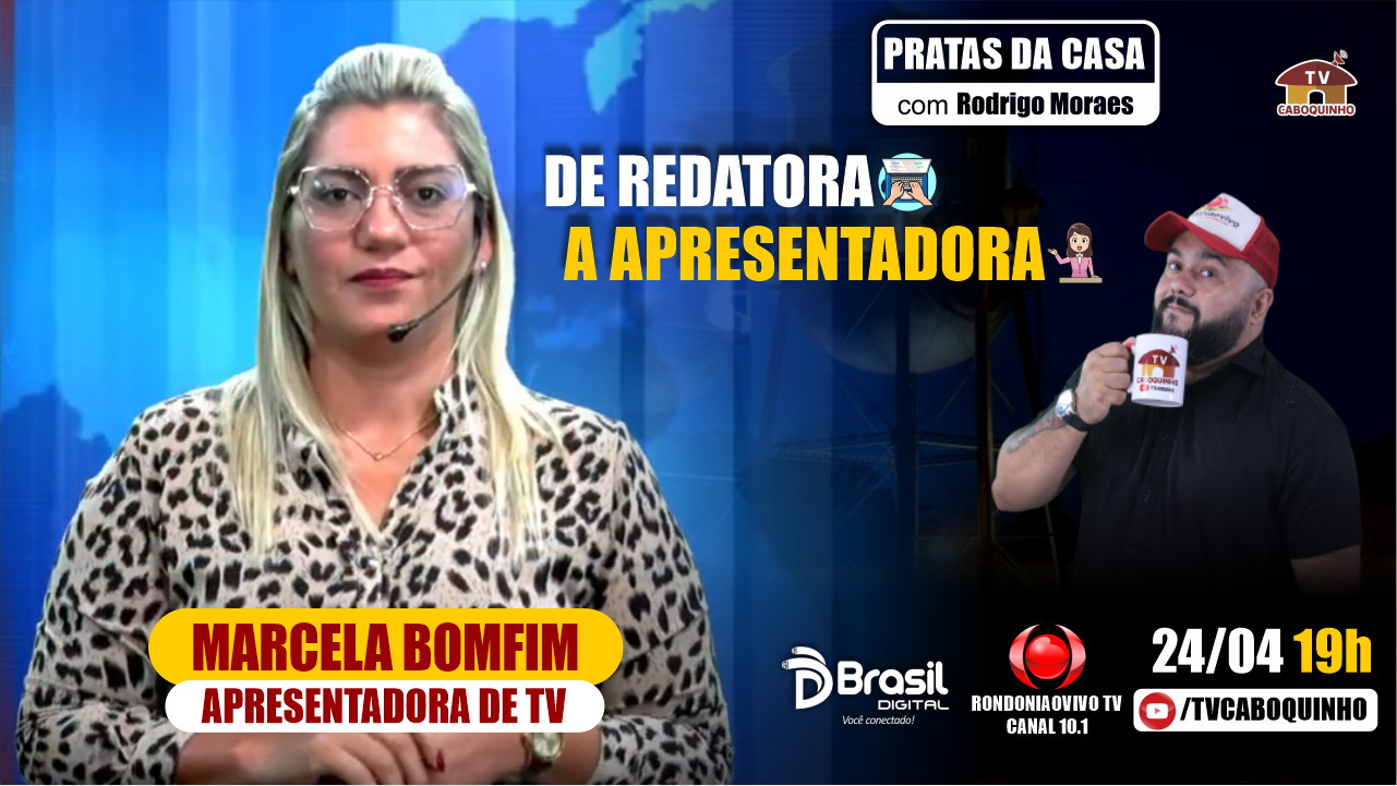 DE REDATORA A APRESENTADORA DE TV COM MARCELA BOMFIM - PRATAS DA CASA #768