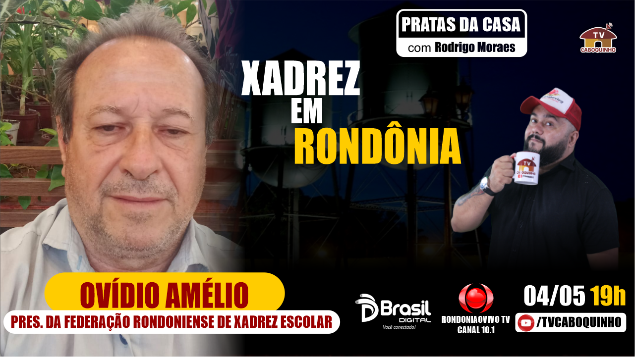 XADREZ EM RONDÔNIA COM OVÍDIO AMÉLIO - PRATAS DA CASA #773
