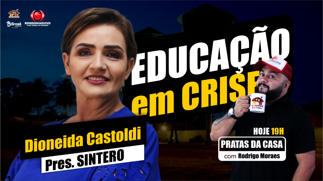 EDUCAÇÃO EM CRISE - SINTERO - DIONEIDA CASTOLDI - PRATAS DA CASA 2024