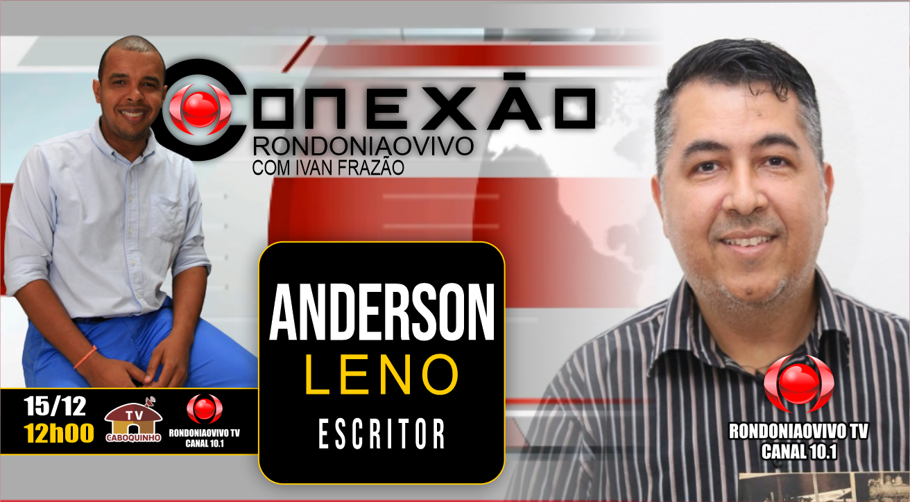 ANDERSON LENO - ESCRITOR - CONEXÃO RONDONIAOVIVO - 15/12/22