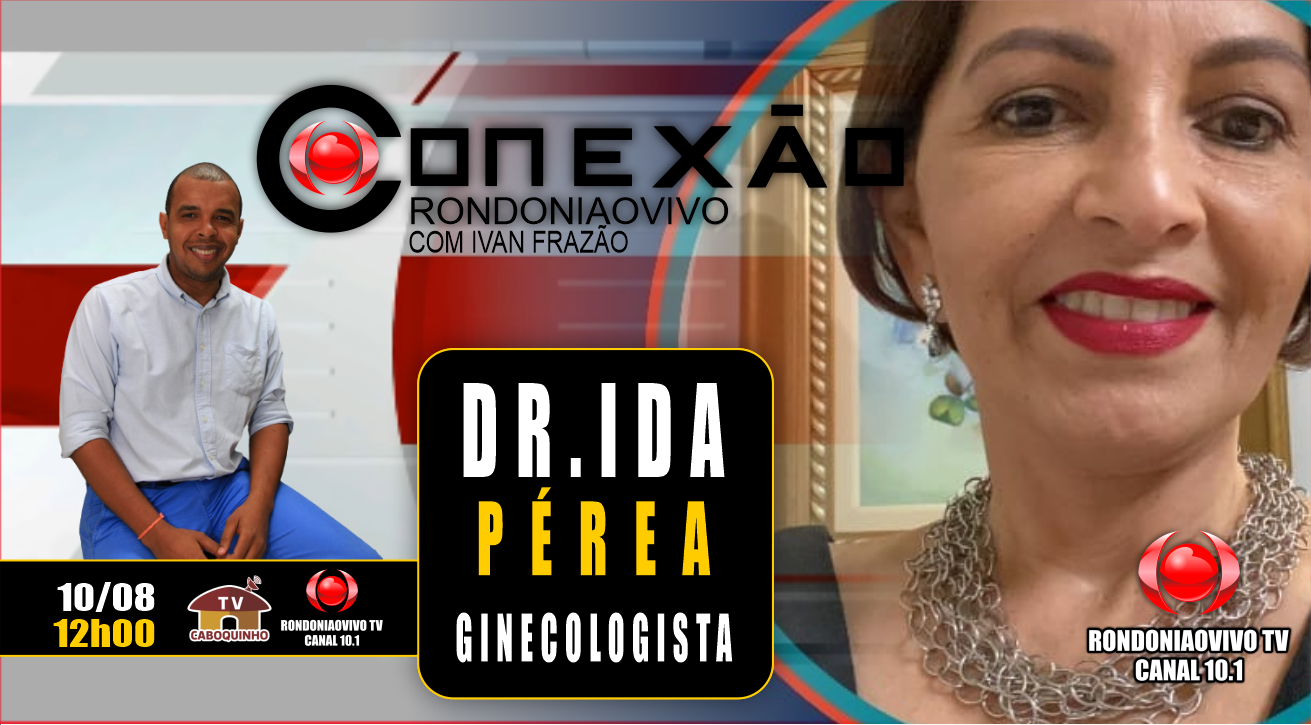 CONEXÃO RONDONIAOVIVO - DR. IDA PÉREA - GINECOLOGISTA - 10/08/23