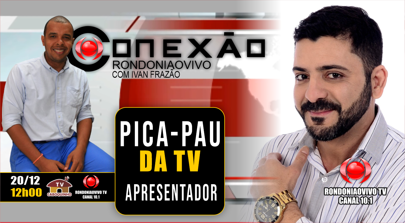 PICA-PAU DA TV APRESENTADOR  - CONEXÃO RONDONIAOVIVO - 20/12/22