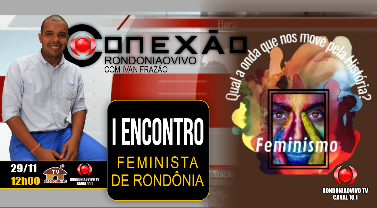 I ENCONTRO FEMINISTA DE RONDÔNIA - CONEXÃO RONDONIAOVIVO - 29/11/22