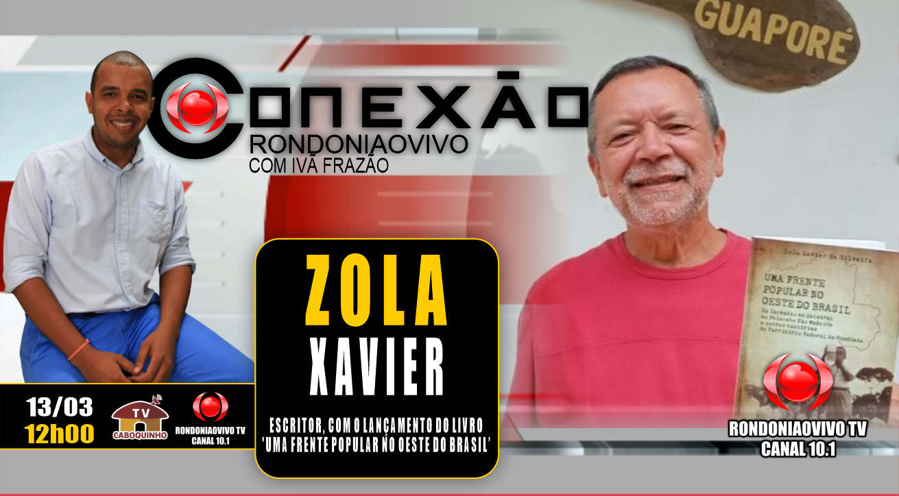  ZOLA XAVIER - ESCRITOR, COM O LANÇAMENTO DO SEU NOVO LIVRO - CONEXÃO RONDONIAOVIVO -13/03/2023