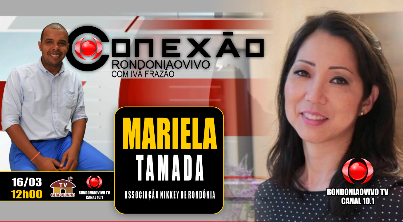MARIELA TAMADA - ASSOCIAÇÃO CULTURAL NIPO-BRASILEIRA DE RONDÔNIA – CONEXÃO RONDONIAOVIVO - 16/03/23