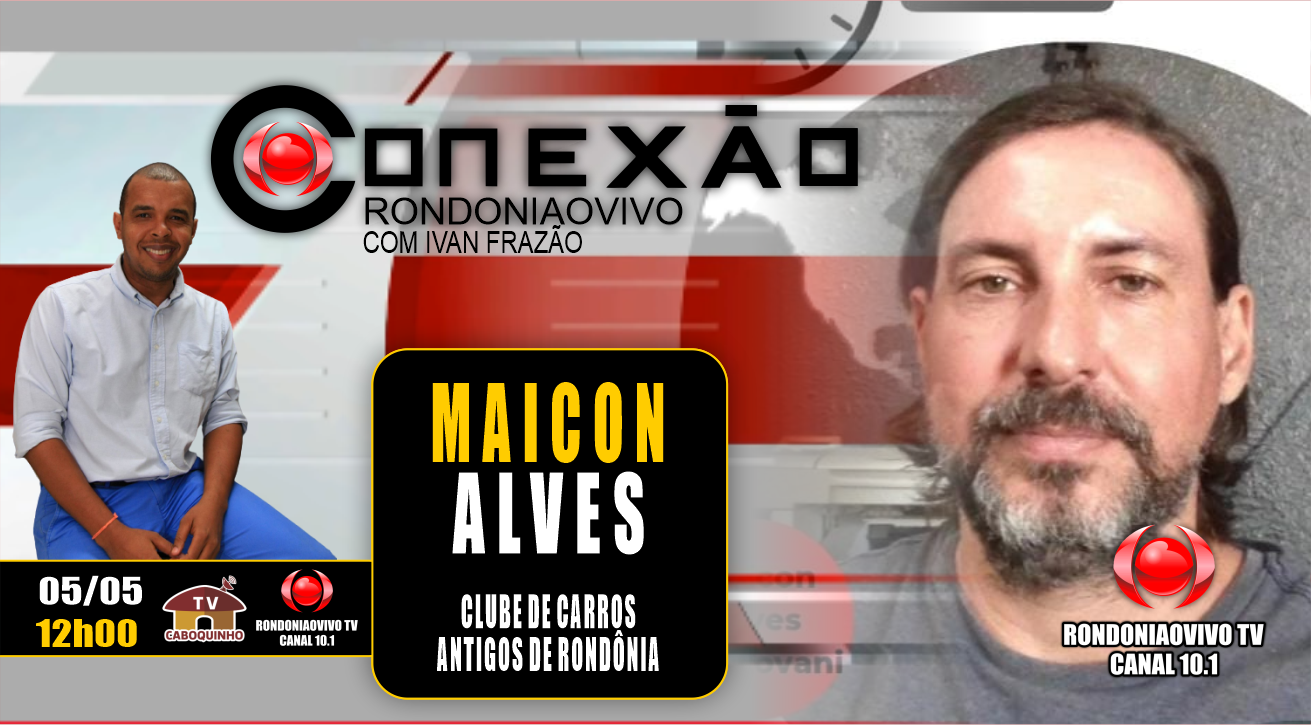 MAICON ALVES - CLUBE DE CARROS ANTIGO DE RONDÔNIA - CONEXÃO RONDONIAOVIVO - 05/05/23