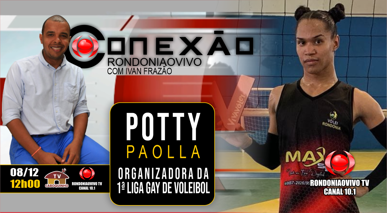 POTTY PAOLLA - ORGANIZADORA DA 1ª LIGA GAY DE VOLEIBOL - CONEXÃO RONDONIAOVIVO - 08/12/22