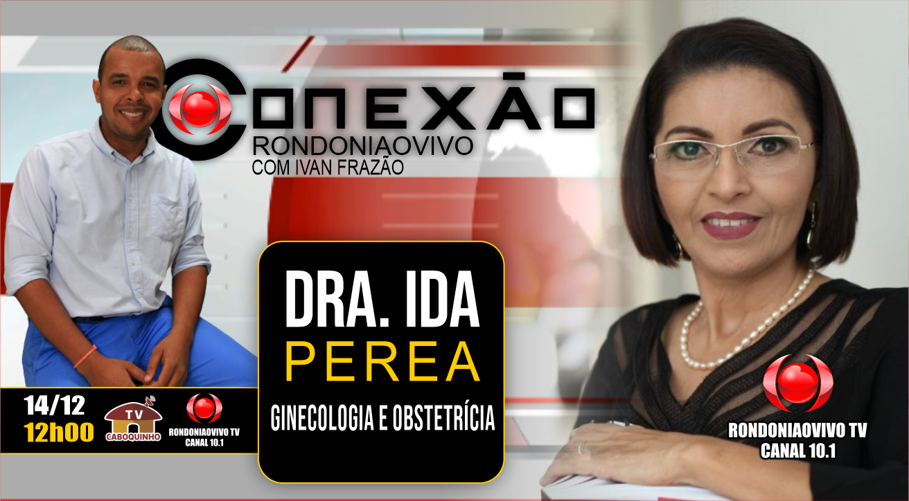 DRA. IDA PEREA - GINECOLOGIA E OBSTETRÍCIA - CONEXÃO RONDONIAOVIVO - 14/12/22