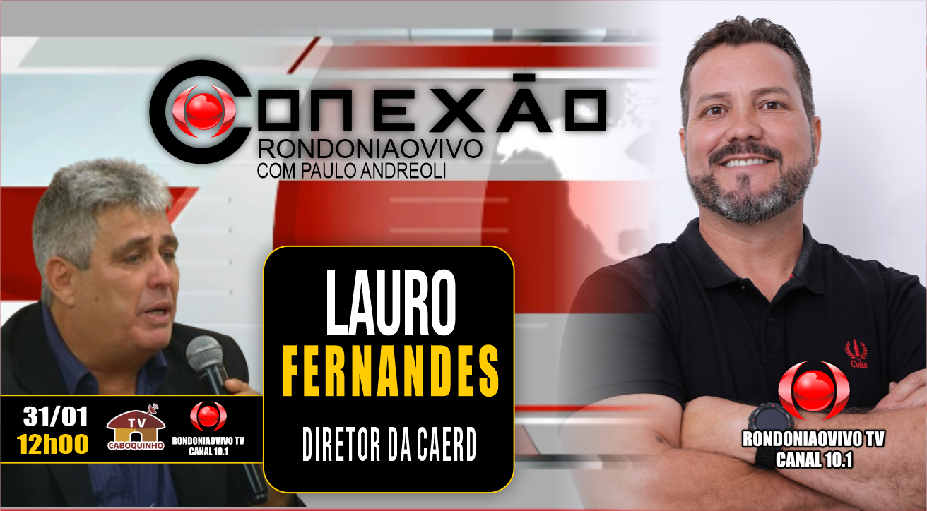 LAURO FERNANDES - DIRETOR DA CAERD - CONEXÃO RONDONIAVIVO - 31/01/2023