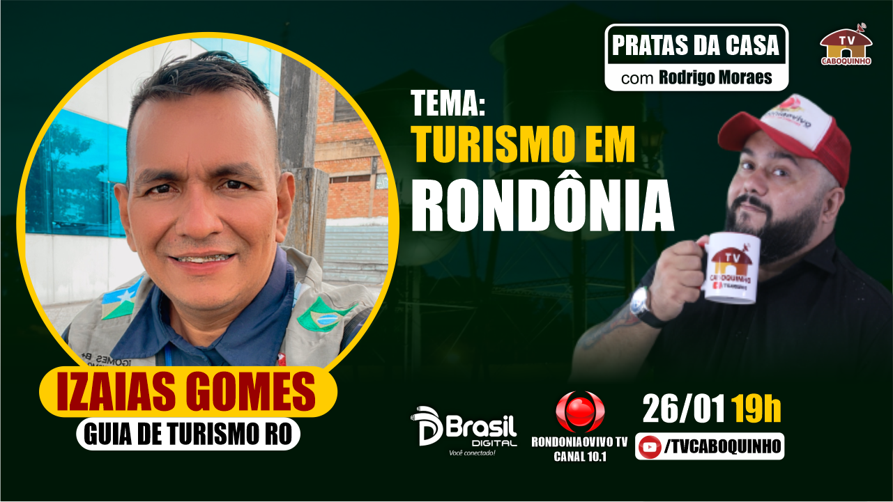 #102 IZAIAS GOMES -  GUIA DE TURISMO EM RONDÔNIA -  26/01/2023
