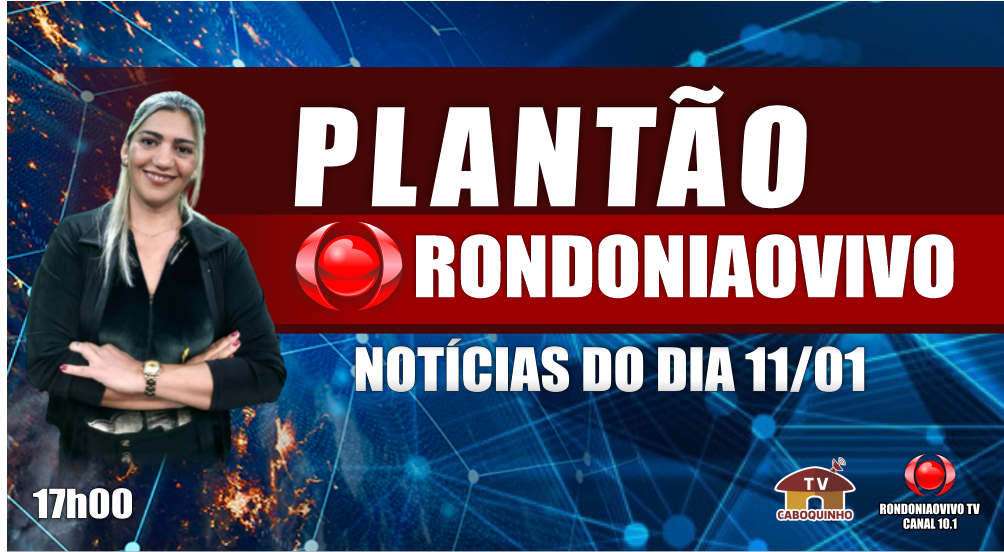NOTÍCIAS DO DIA - PLANTÃO RONDONIAOVIVO - 11/01/23