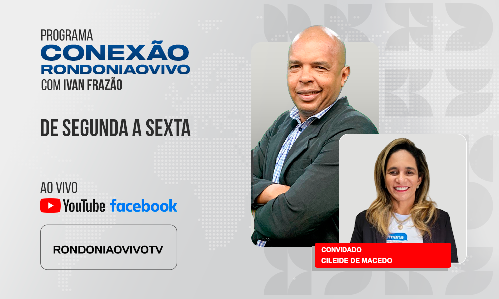 Cileide de Macedo, consultora da Fecomércio, convida para a Semana S - CONEXÃO RONDONIAOVIVO - 15/05/2025