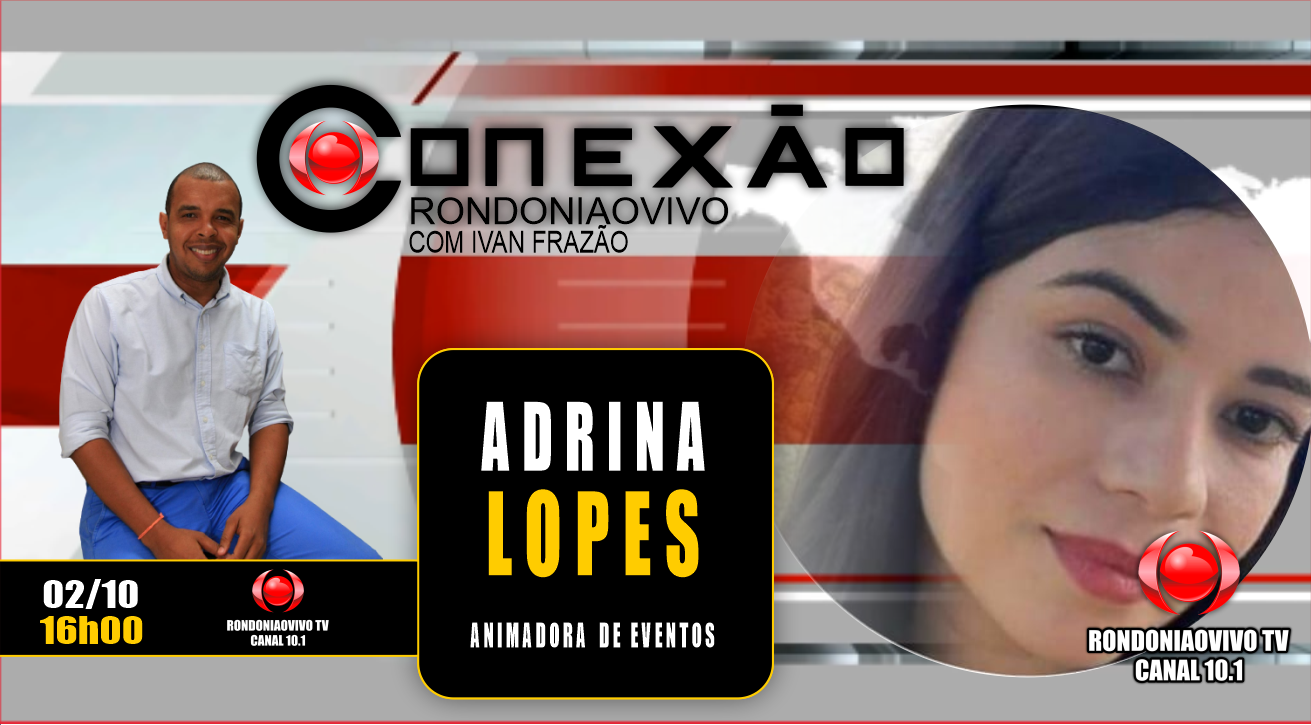 CONEXÃO RONDONIAOVIVO - ADRIANA LOPES DOS SANTOS - ANIMADORA DE EVENTOS 02/10/2023
