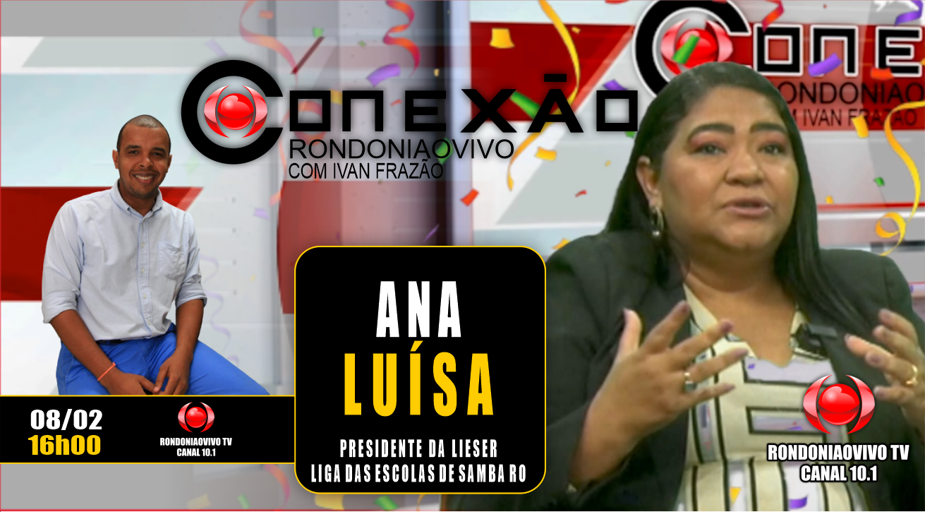 Ana Luísa Barroso, Pres. da Liga das Escolas de Samba de RO - CONEXÃO RONDONIAOVIVO - 08/02/2024