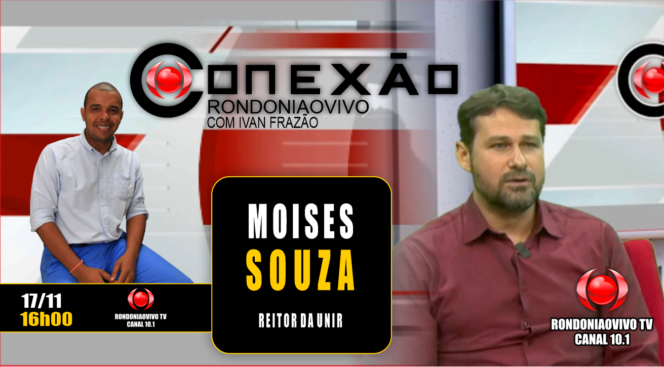 Reitor do IFRO, Moises Souza - CONEXÃO RONDONIAOVIVO - 17/11/2023