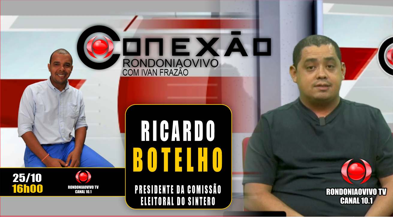 Ricardo Botelho, presidente da Comissão Eleitoral do Sintero - CONEXÃO RONDONIAOVIVO - 25/10/2023