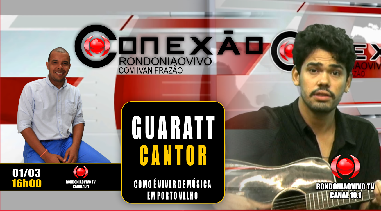 Cantor Guaratt - CONEXÃO RONDONIAOVIVO - 02/03/2024