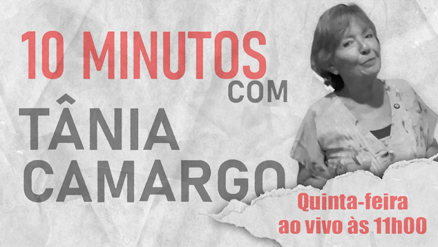 10 Minutos com Tânia Camargo - 16/12/2025