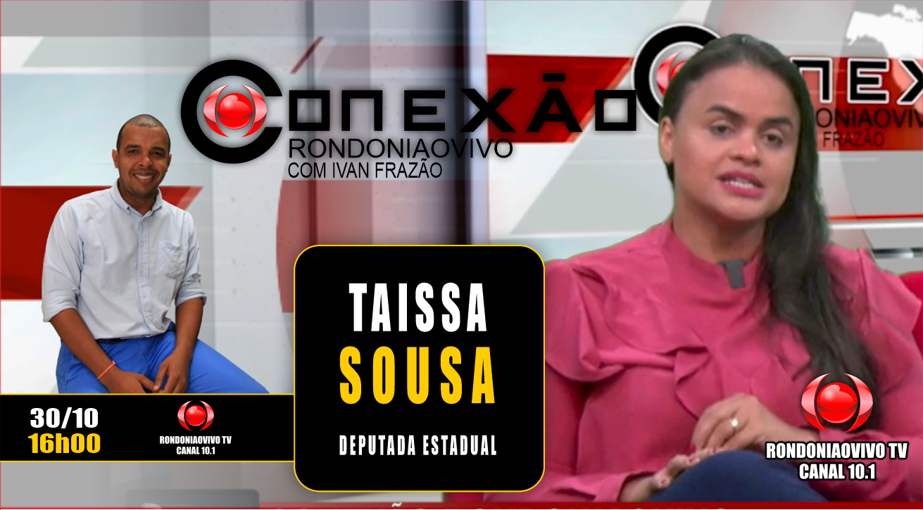 Dep. estadual, dr.ª Taíssa Sousa - CONEXÃO RONDONIAOVIVO - 01/11/2023
