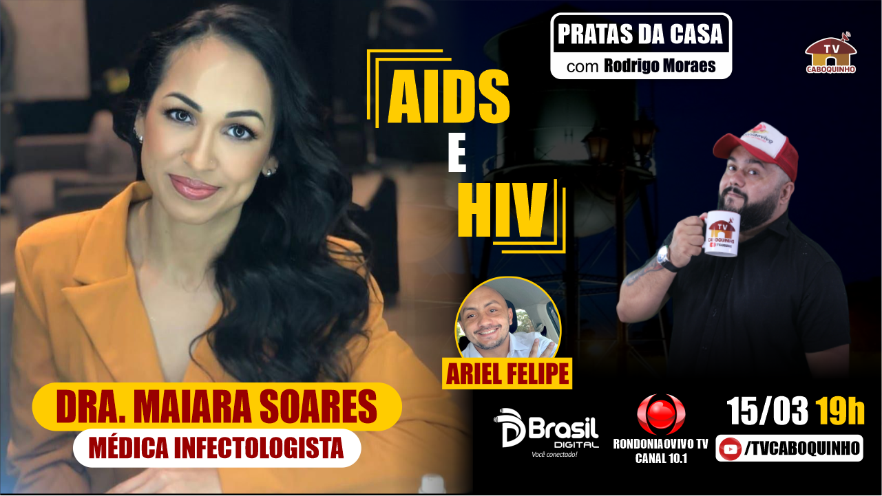 #128 UM POUCO MAIS SOBRE AIDS E HIV COM A DRA. MAIARA SOARES- PRATAS DA CASA -15/03/23