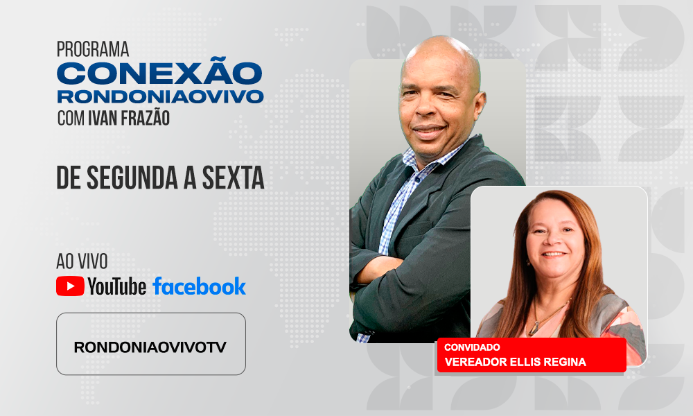 Vereadora Ellis Regina (UB) avalia os primeiros meses de mandato com Leo Moraes  - CONEXÃO RONDONIAOVIVO - 05/06/2025
