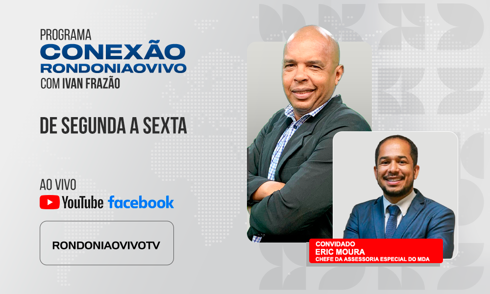 Eric Moura Chefe da Assessoria Especial do MDA - CONEXÃO RONDONIAOVIVO - 30/07/2025