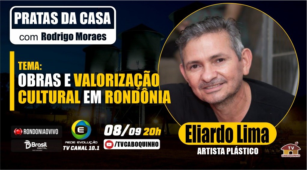 #23  ELIARDO LIMA - ARTISTA PLÁSTICO - PRATAS DA CASA -  08/08/2022