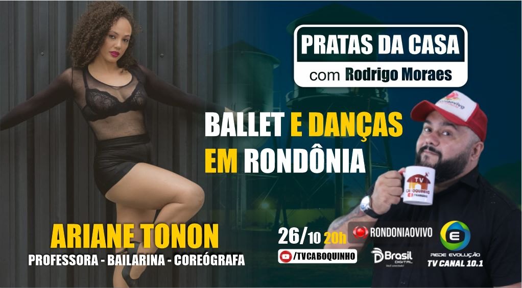 #54 ARIANE TONON - BALLET E DANÇAS EM RONDÔNIA - PRATAS DA CASA 26/10/2022