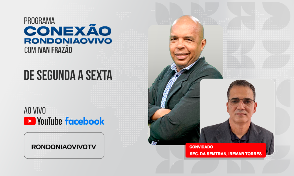 Sec. da Semtran, Iremar Torres, fala sobre as mudanças no trânsito de Porto Velho - CONEXÃO RONDONIAOVIVO - 30/07/2025