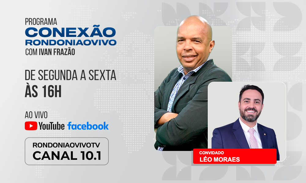 Candidato a prefeito de Porto Velho, Léo Moraes, avalia a campanha- CONEXÃO RONDONIAOVIVO - 15/10/2024