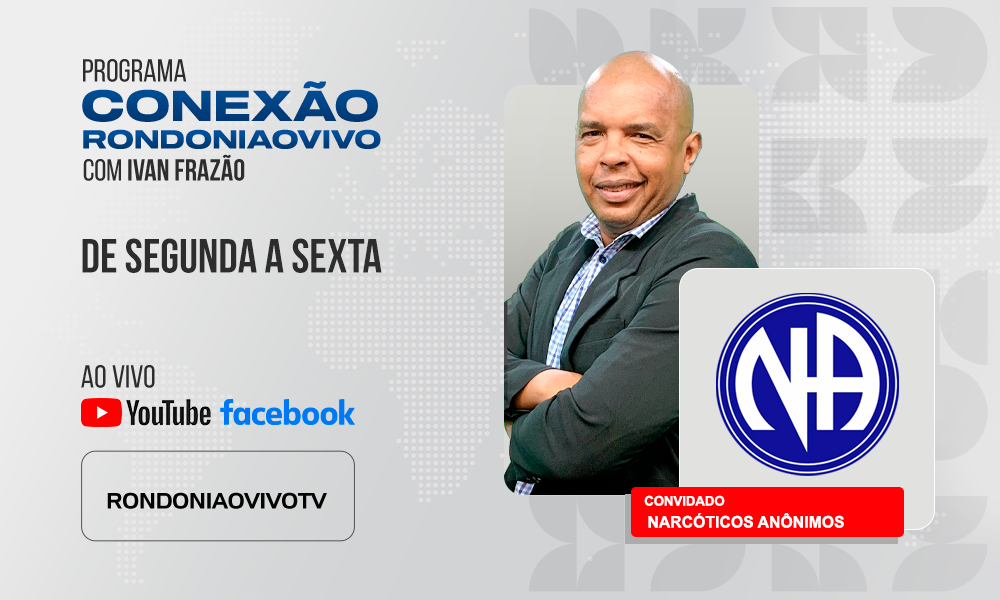 Membros dos Narcóticos Anônimos falam sobre a luta para sair do vício em drogas - CONEXÃO RONDONIAOVIVO - 04/06/2025