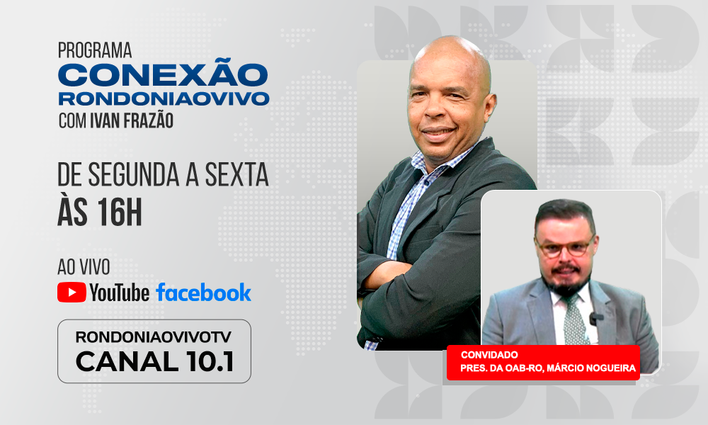 Pres. da OAB-RO, Márcio Nogueira, faz uma balanço da gestão e da eleição na Ordem - CONEXÃO RONDONIAOVIVO - 21/10/2024