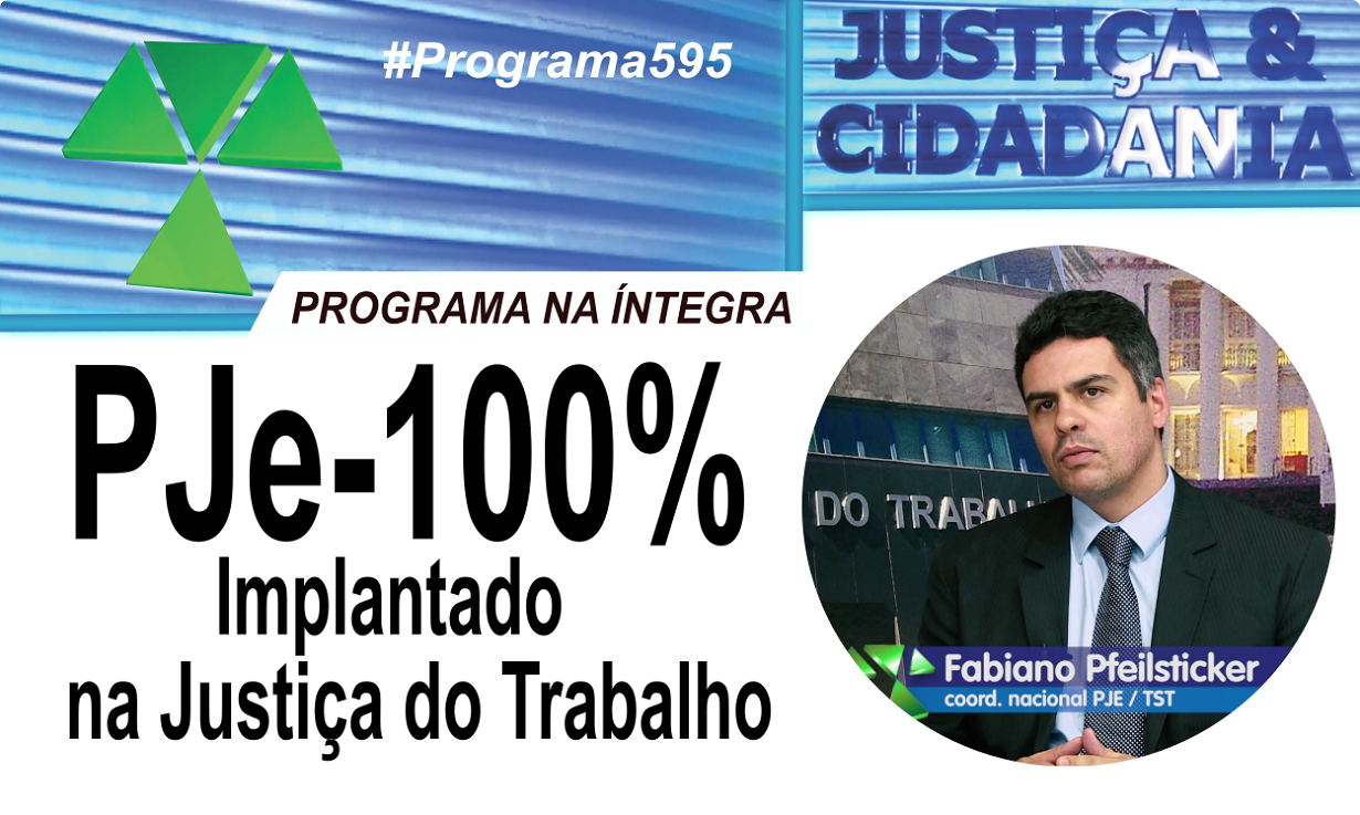 JUSTIÇA & CIDADANIA: Aperfeiçoamento do PJe na Justiça do Trabalho (PJe 100%)