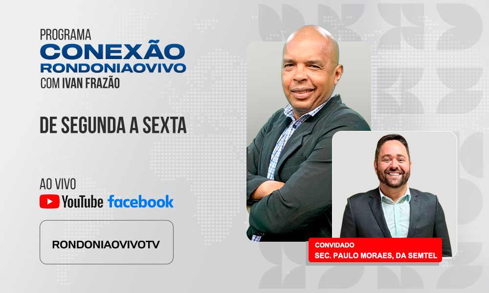  Sec. Paulo Moraes, da Semtel, fala sobre as ações para Porto Velho - CONEXÃO RONDONIAOVIVO - 11/09/2025