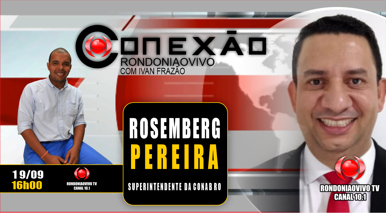 ROSEMBERG PEREIRA - SUP. DA CONAB-RO - CONEXÃO RONDONIAOVIVO - 19/10/2023