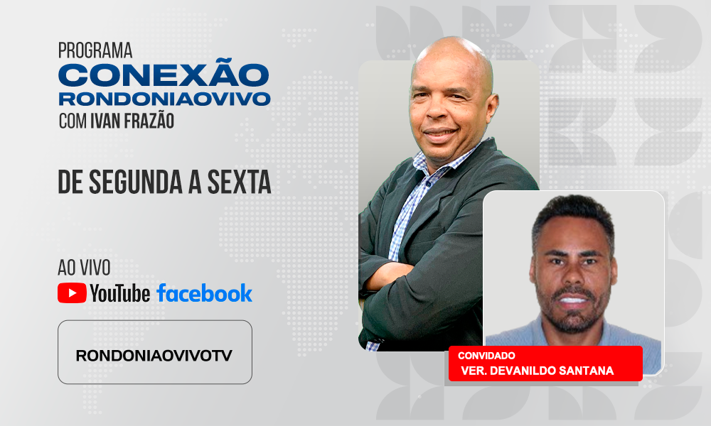 Ver. Devanildo Santana afirma ser contra projetos da Prefeitura de Porto Velho - CONEXÃO RONDONIAOVIVO - 07/05/2025