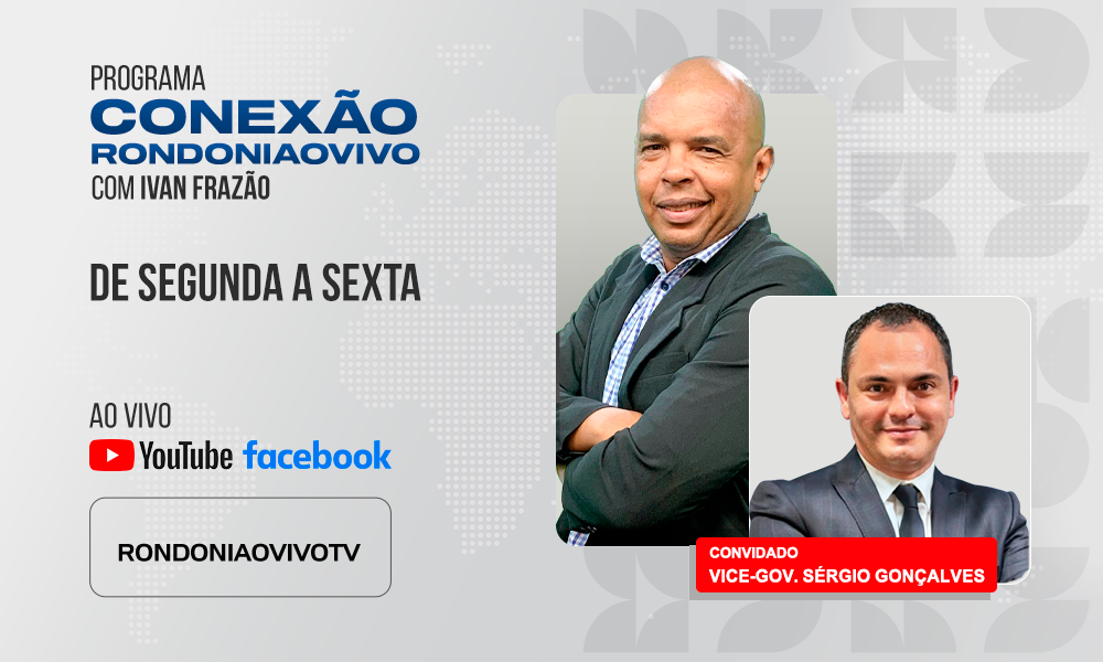 Vice-governador, Sérgio Gonçalves, fala sobre a candidatura para o Governo de Rondônia - CONEXÃO RONDONIAOVIVO - 23/05/2025