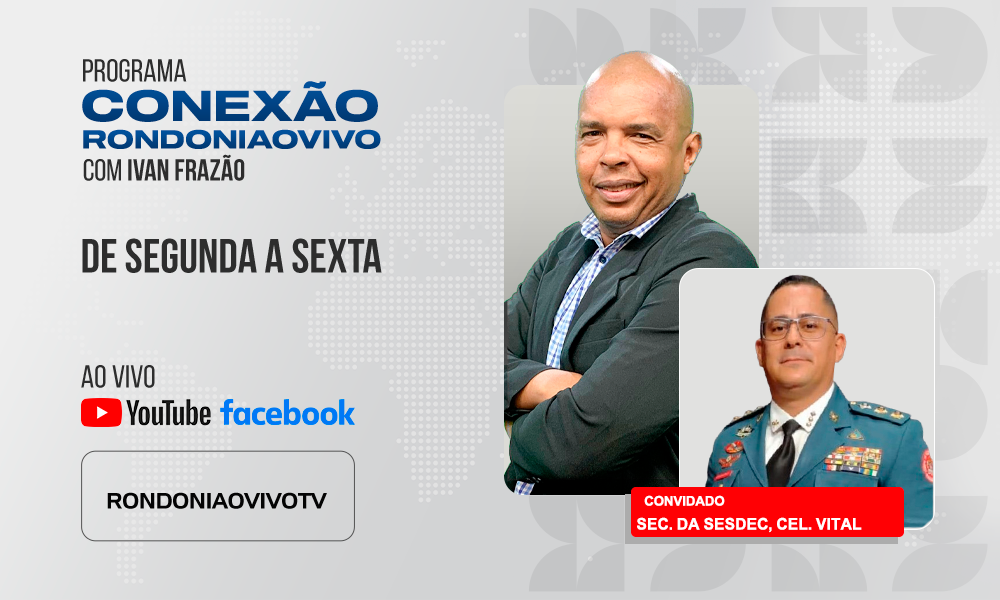 Sec. da Sesdec, cel. Vital, faz um balanço das ações da secretaria  - CONEXÃO RONDONIAOVIVO - 08/09/2025