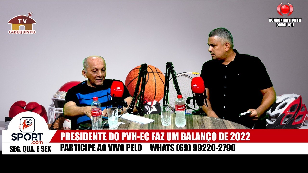 SPORT.COM #3 PRESIDENTE DO PVH-EC FAZ UM BALANÇO DE 2022