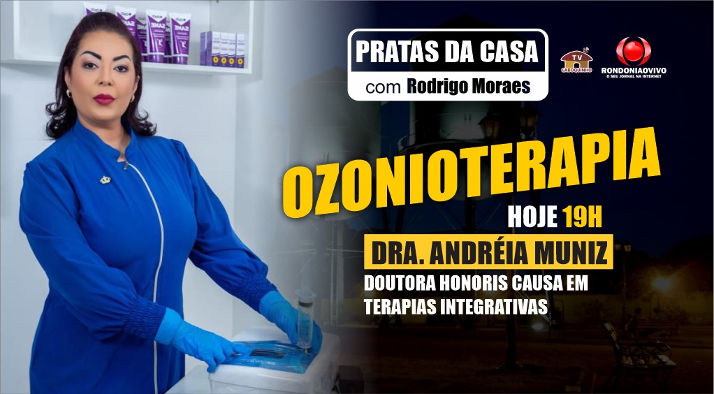 DR. ANDRÉIA MUNIZ EXPLICA TRATAMENTO COM OZONIOTERAPIA - PRATAS DA CASA 2024